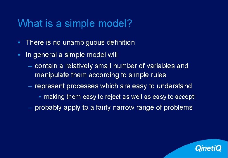 13 What is a simple model? • There is no unambiguous definition • In