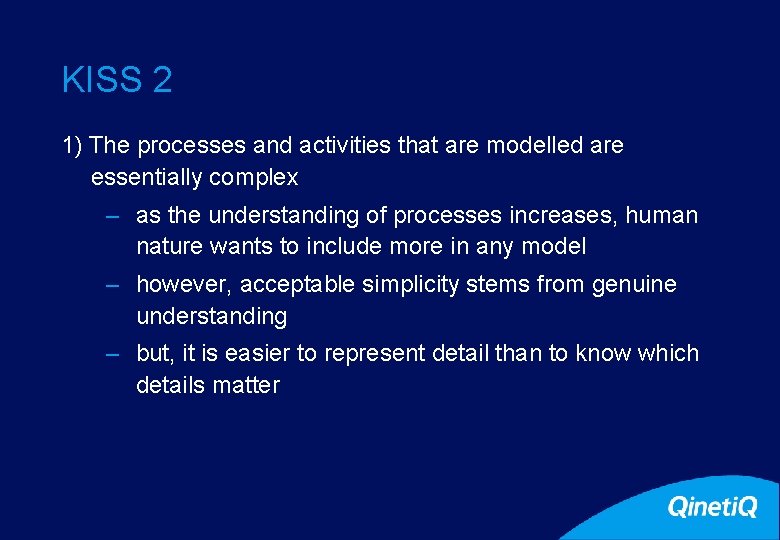 18 KISS 2 1) The processes and activities that are modelled are essentially complex