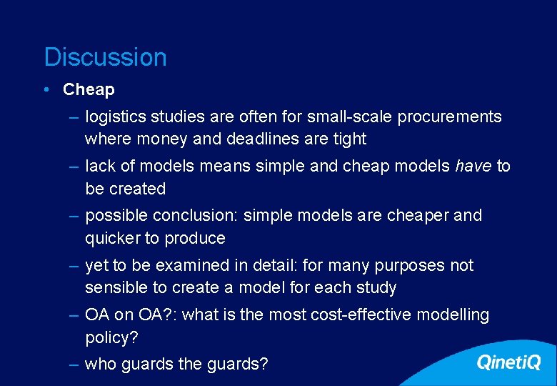 22 Discussion • Cheap – logistics studies are often for small-scale procurements where money