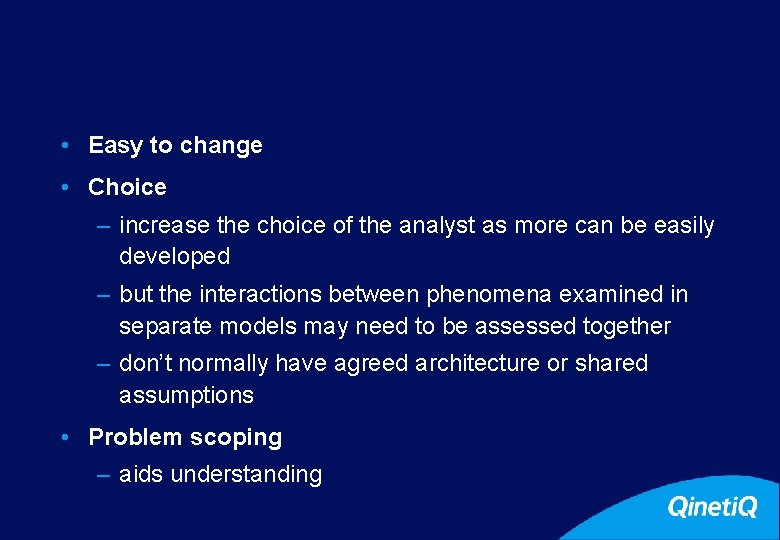 26 • Easy to change • Choice – increase the choice of the analyst