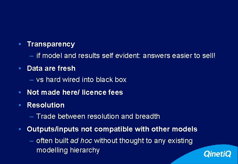 27 • Transparency – if model and results self evident: answers easier to sell!