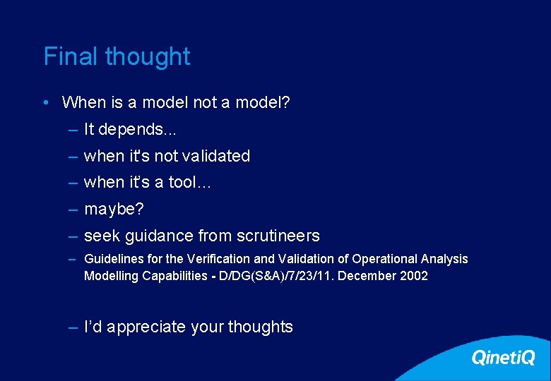 32 Final thought • When is a model not a model? – It depends.