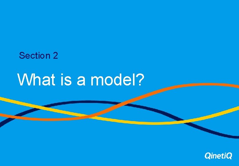 Section 2 What is a model? 