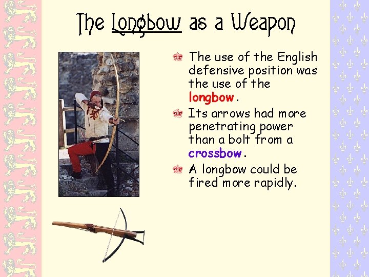 The Longbow as a Weapon The use of the English defensive position was the