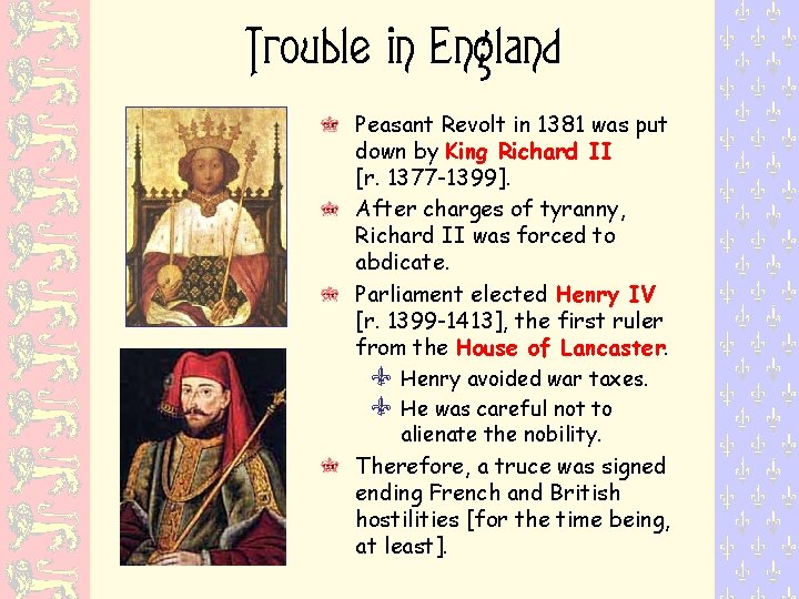 Trouble in England Peasant Revolt in 1381 was put down by King Richard II