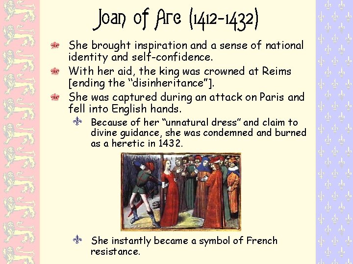 Joan of Arc (1412 -1432) She brought inspiration and a sense of national identity