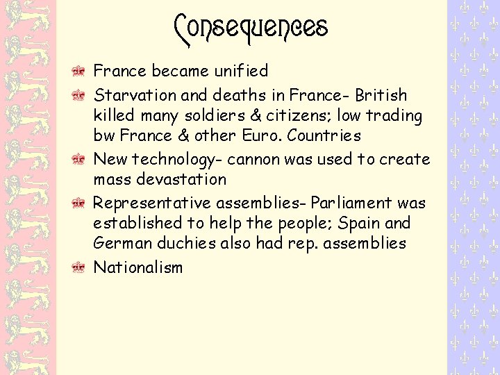 Consequences France became unified Starvation and deaths in France- British killed many soldiers &