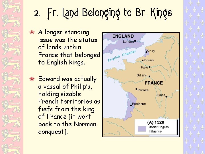 2. Fr. Land Belonging to Br. Kings A longer standing issue was the status