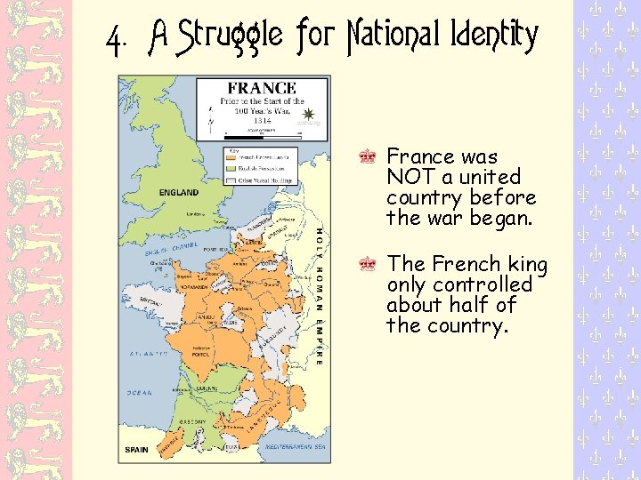 4. A Struggle for National Identity France was NOT a united country before the