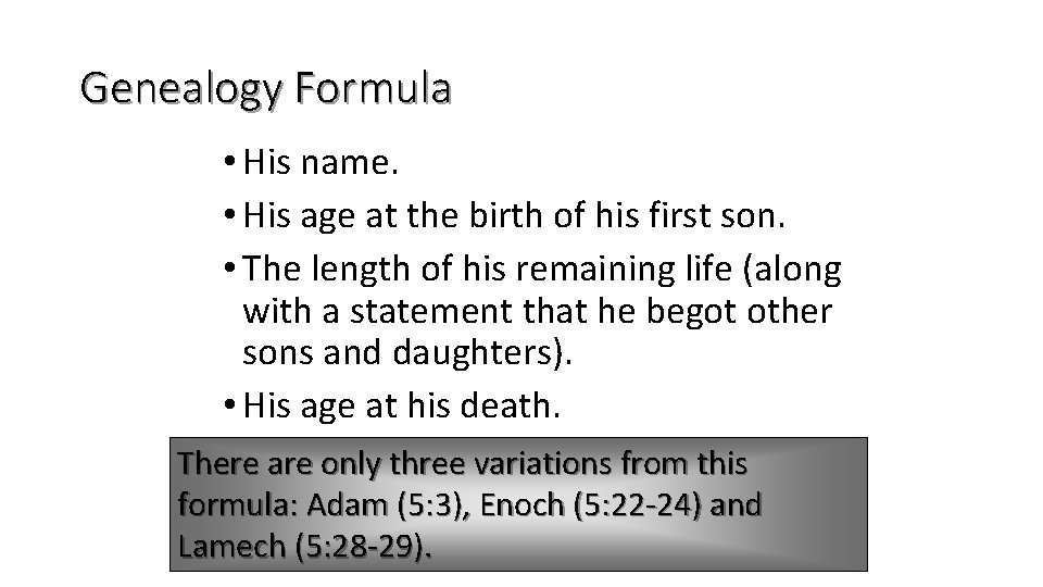 Genealogy Formula • His name. • His age at the birth of his first