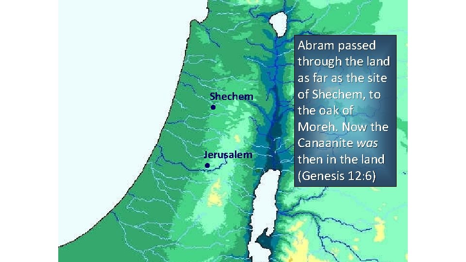 Shechem ● Jerusalem ● Abram passed through the land as far as the site