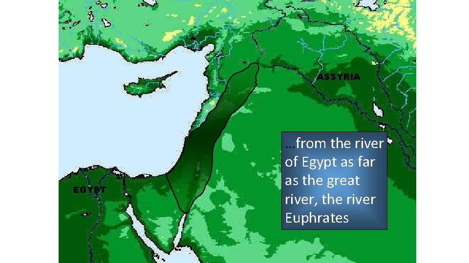 ASSYRIA EGYPT …from the river of Egypt as far as the great river, the