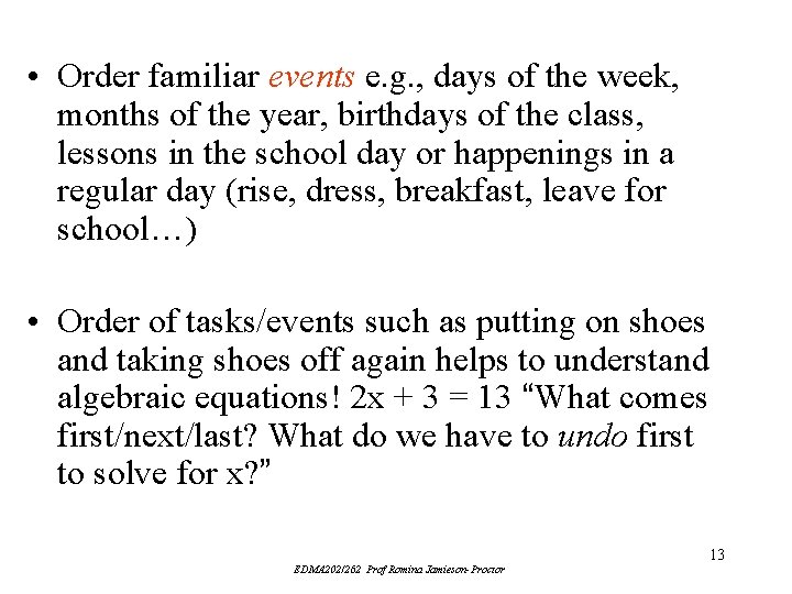 • Order familiar events e. g. , days of the week, months of • Order familiar events e. g. , days of the week, months of