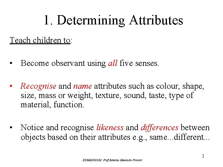 1. Determining Attributes Teach children to: • Become observant using all five senses. • 1. Determining Attributes Teach children to: • Become observant using all five senses. •