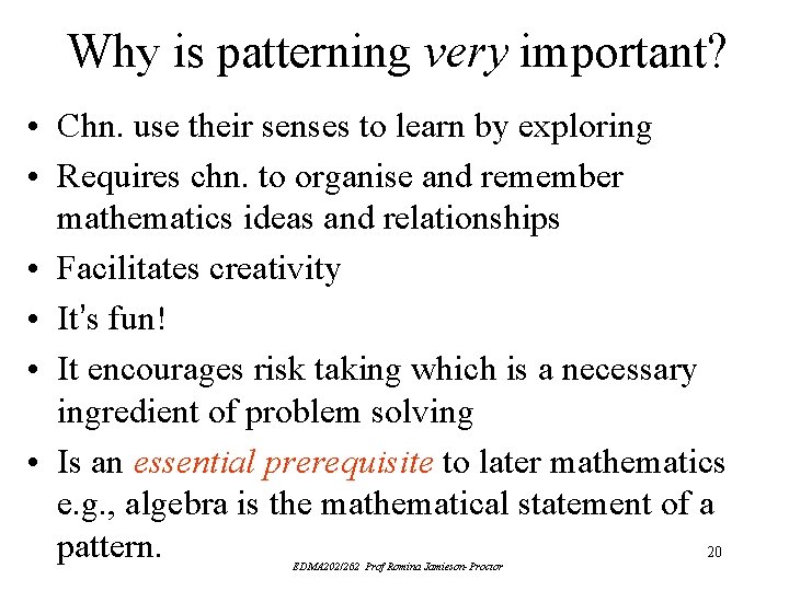 Why is patterning very important? • Chn. use their senses to learn by exploring Why is patterning very important? • Chn. use their senses to learn by exploring