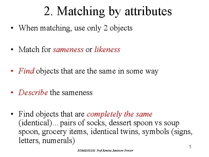 2. Matching by attributes • When matching, use only 2 objects • Match for 2. Matching by attributes • When matching, use only 2 objects • Match for