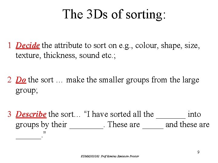 The 3 Ds of sorting: 1 Decide the attribute to sort on e. g. The 3 Ds of sorting: 1 Decide the attribute to sort on e. g.
