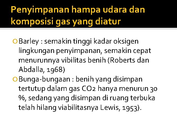 Penyimpanan hampa udara dan komposisi gas yang diatur Barley : semakin tinggi kadar oksigen