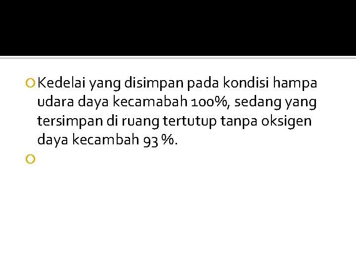  Kedelai yang disimpan pada kondisi hampa udara daya kecamabah 100%, sedang yang tersimpan