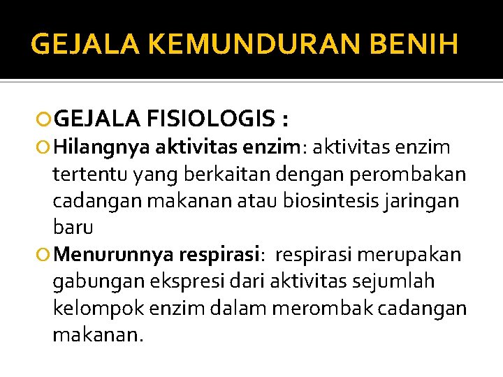 GEJALA KEMUNDURAN BENIH GEJALA FISIOLOGIS : Hilangnya aktivitas enzim: aktivitas enzim tertentu yang berkaitan