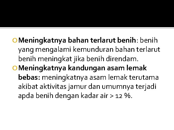  Meningkatnya bahan terlarut benih: benih yang mengalami kemunduran bahan terlarut benih meningkat jika