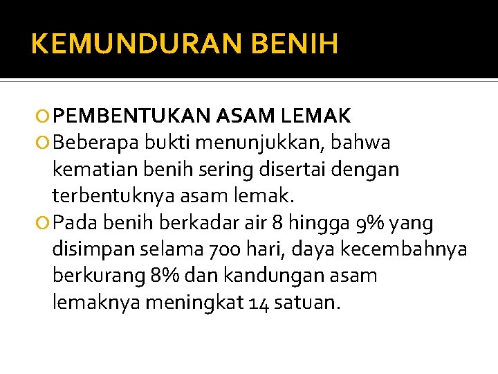 KEMUNDURAN BENIH PEMBENTUKAN ASAM LEMAK Beberapa bukti menunjukkan, bahwa kematian benih sering disertai dengan