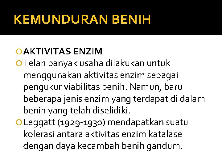 KEMUNDURAN BENIH AKTIVITAS ENZIM Telah banyak usaha dilakukan untuk menggunakan aktivitas enzim sebagai pengukur