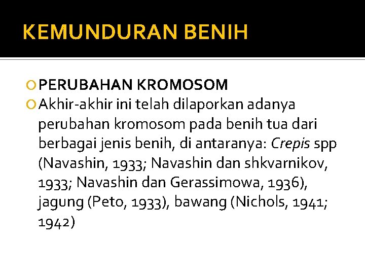 KEMUNDURAN BENIH PERUBAHAN KROMOSOM Akhir-akhir ini telah dilaporkan adanya perubahan kromosom pada benih tua