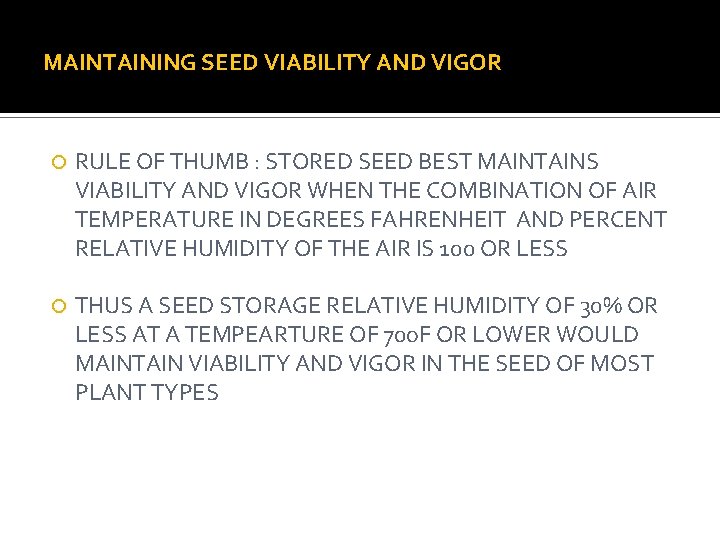 MAINTAINING SEED VIABILITY AND VIGOR RULE OF THUMB : STORED SEED BEST MAINTAINS VIABILITY
