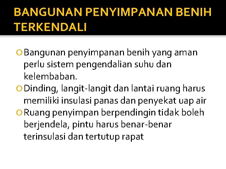 BANGUNAN PENYIMPANAN BENIH TERKENDALI Bangunan penyimpanan benih yang aman perlu sistem pengendalian suhu dan