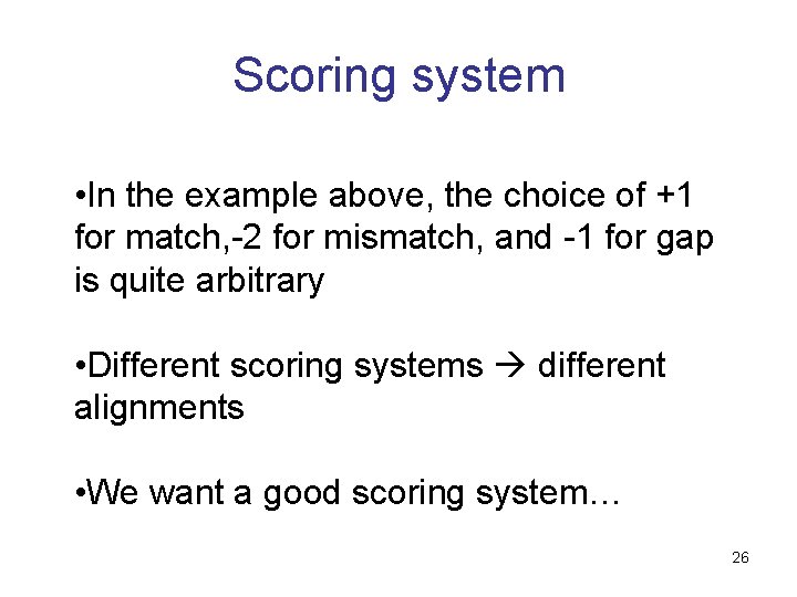 Scoring system • In the example above, the choice of +1 for match, -2