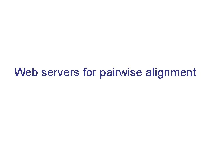 Web servers for pairwise alignment 