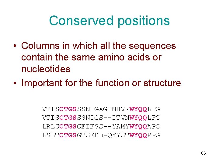 Conserved positions • Columns in which all the sequences contain the same amino acids