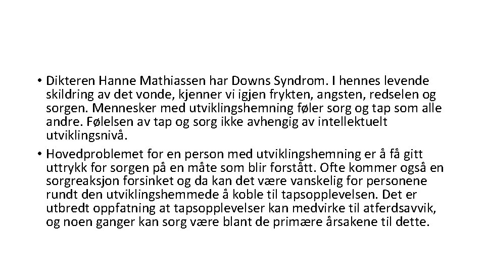  • Dikteren Hanne Mathiassen har Downs Syndrom. I hennes levende skildring av det