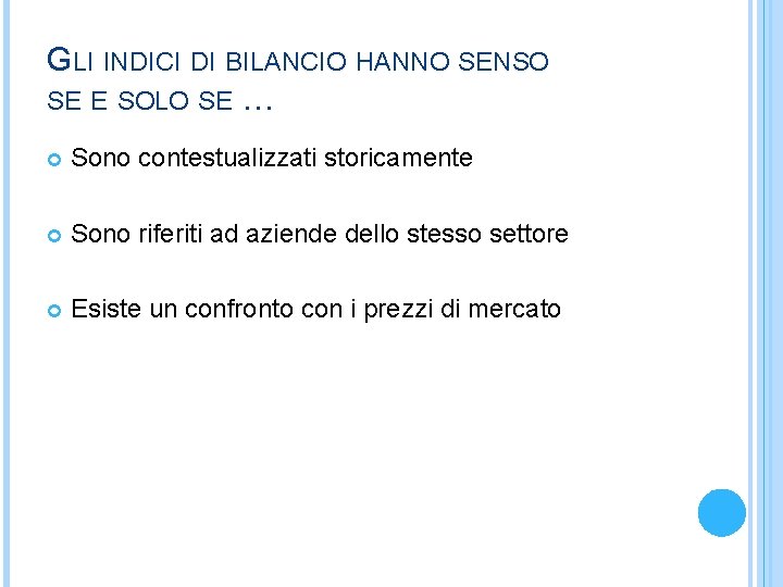 GLI INDICI DI BILANCIO HANNO SENSO SE E SOLO SE … Sono contestualizzati storicamente