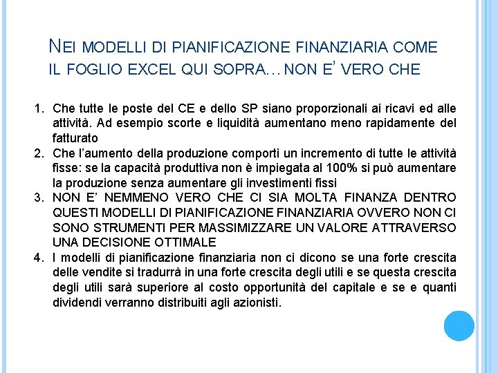 NEI MODELLI DI PIANIFICAZIONE FINANZIARIA COME IL FOGLIO EXCEL QUI SOPRA…NON E’ VERO CHE