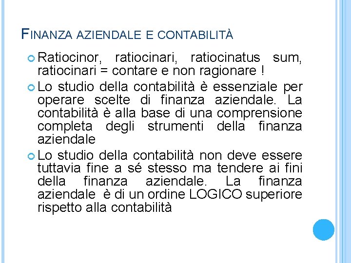 FINANZA AZIENDALE E CONTABILITÀ Ratiocinor, ratiocinari, ratiocinatus sum, ratiocinari = contare e non ragionare