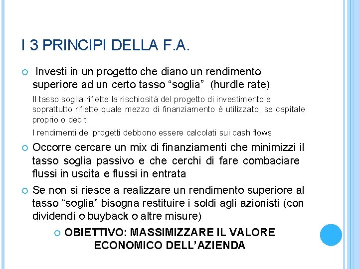 I 3 PRINCIPI DELLA F. A. Investi in un progetto che diano un rendimento