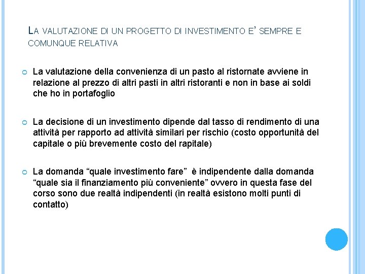 LA VALUTAZIONE DI UN PROGETTO DI INVESTIMENTO E’ SEMPRE E COMUNQUE RELATIVA La valutazione