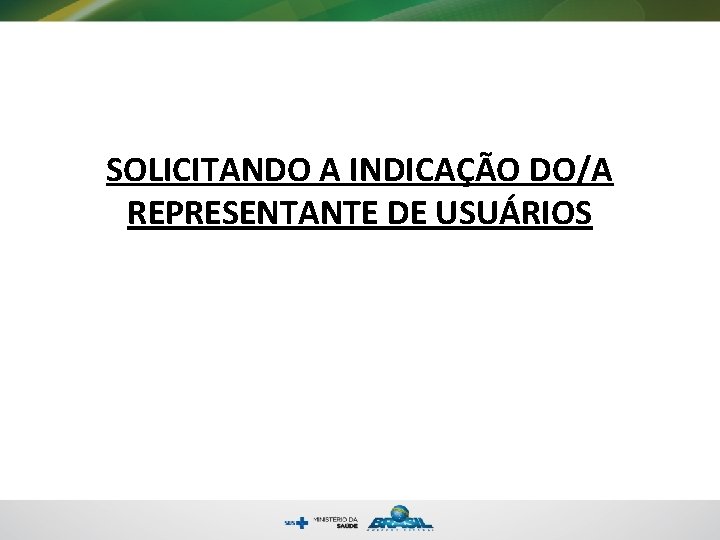 SOLICITANDO A INDICAÇÃO DO/A REPRESENTANTE DE USUÁRIOS 