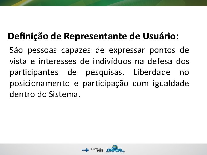 Definição de Representante de Usuário: São pessoas capazes de expressar pontos de vista e