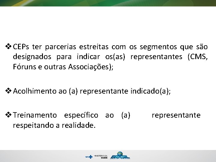 v CEPs ter parcerias estreitas com os segmentos que são designados para indicar os(as)