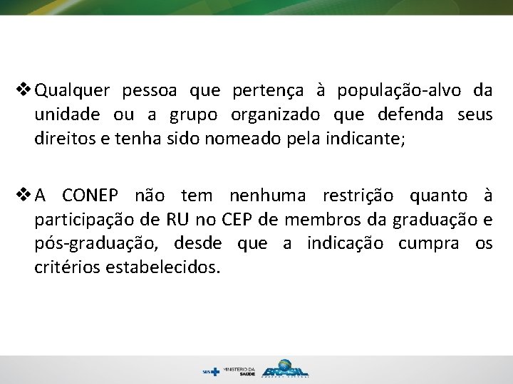 v Qualquer pessoa que pertença à população-alvo da unidade ou a grupo organizado que