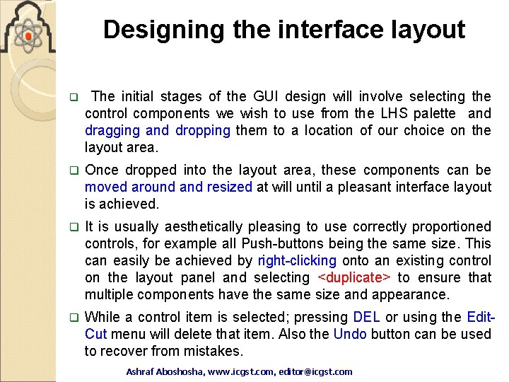 Designing the interface layout q The initial stages of the GUI design will involve Designing the interface layout q The initial stages of the GUI design will involve