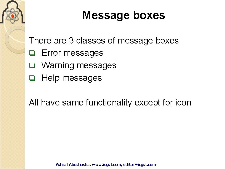 Message boxes There are 3 classes of message boxes q Error messages q Warning Message boxes There are 3 classes of message boxes q Error messages q Warning
