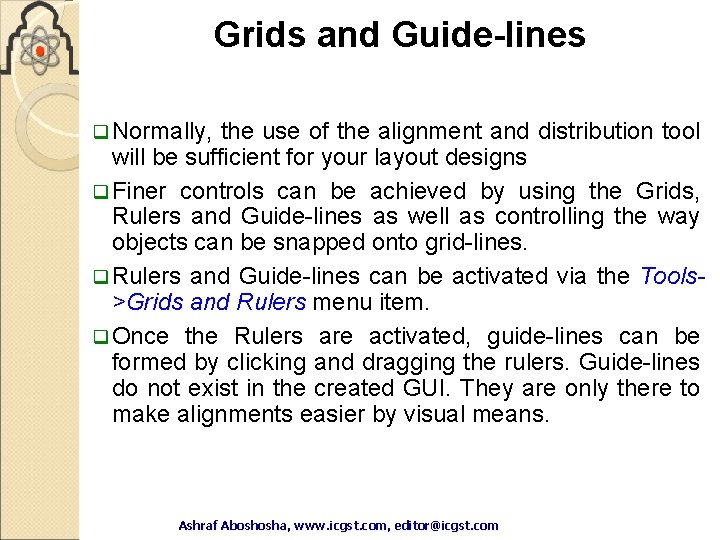 Grids and Guide-lines q Normally, the use of the alignment and distribution tool will Grids and Guide-lines q Normally, the use of the alignment and distribution tool will