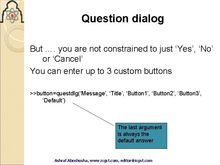 Question dialog But …. you are not constrained to just ‘Yes’, ‘No’ or ‘Cancel’ Question dialog But …. you are not constrained to just ‘Yes’, ‘No’ or ‘Cancel’