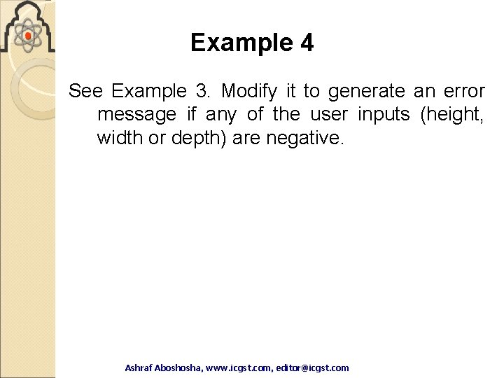 Example 4 See Example 3. Modify it to generate an error message if any Example 4 See Example 3. Modify it to generate an error message if any
