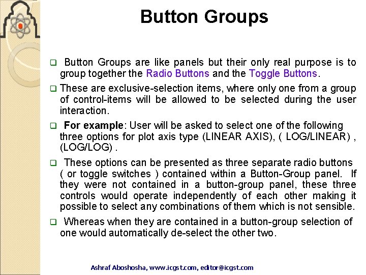 Button Groups are like panels but their only real purpose is to group together Button Groups are like panels but their only real purpose is to group together