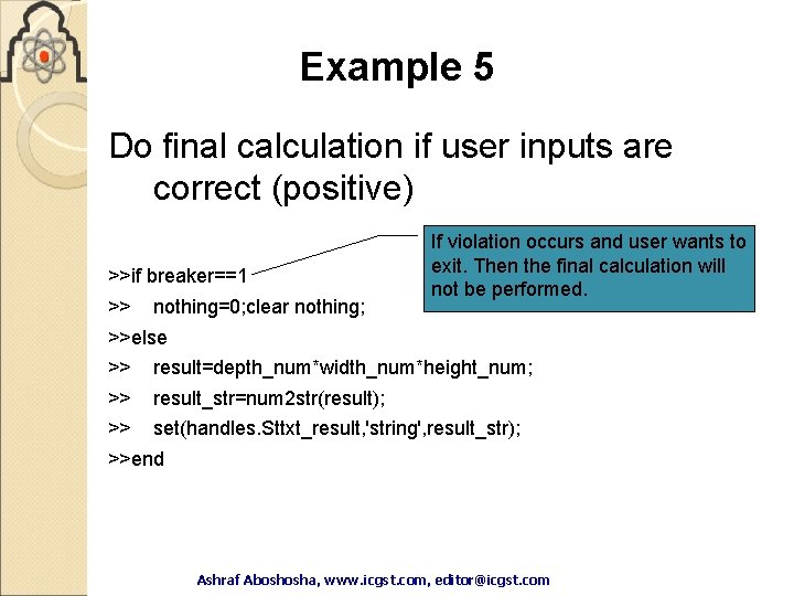Example 5 Do final calculation if user inputs are correct (positive) >>if breaker==1 >> Example 5 Do final calculation if user inputs are correct (positive) >>if breaker==1 >>
